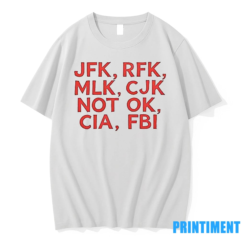 Jfk Rfk Mlk Cjk Not Ok Cia Fbi Tshirts Sweater