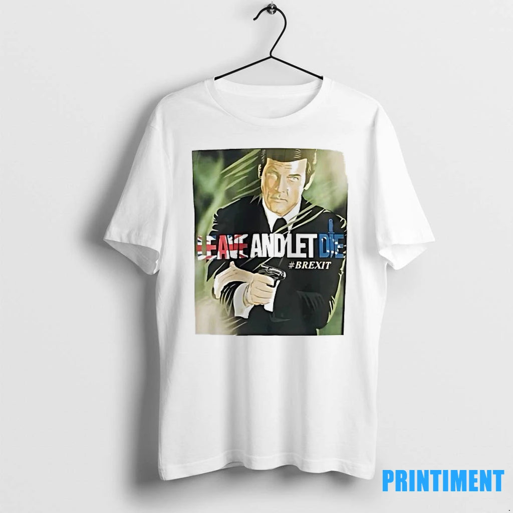 James Bond Leave And Let Die Brexit Tshirts Sweater