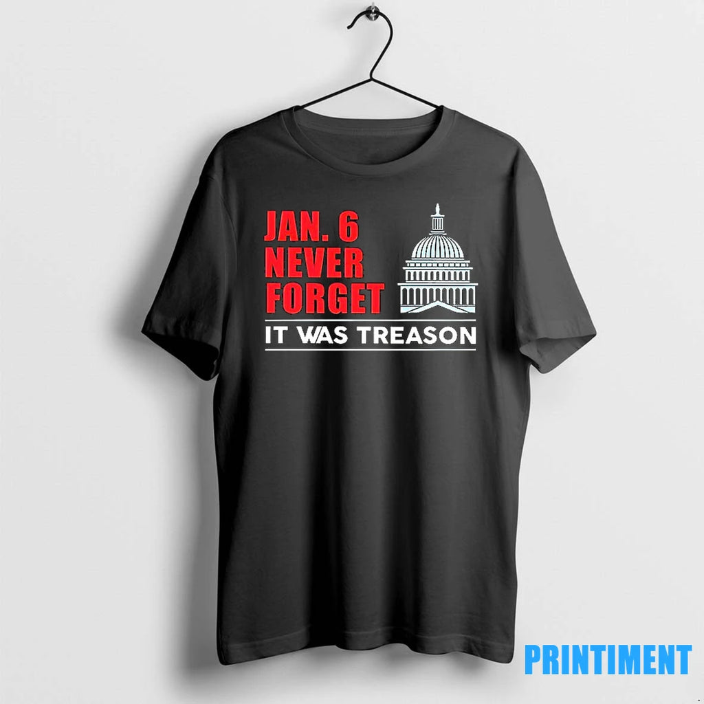 Jan 6 Never Forget It Was Treason Tshirts Sweater