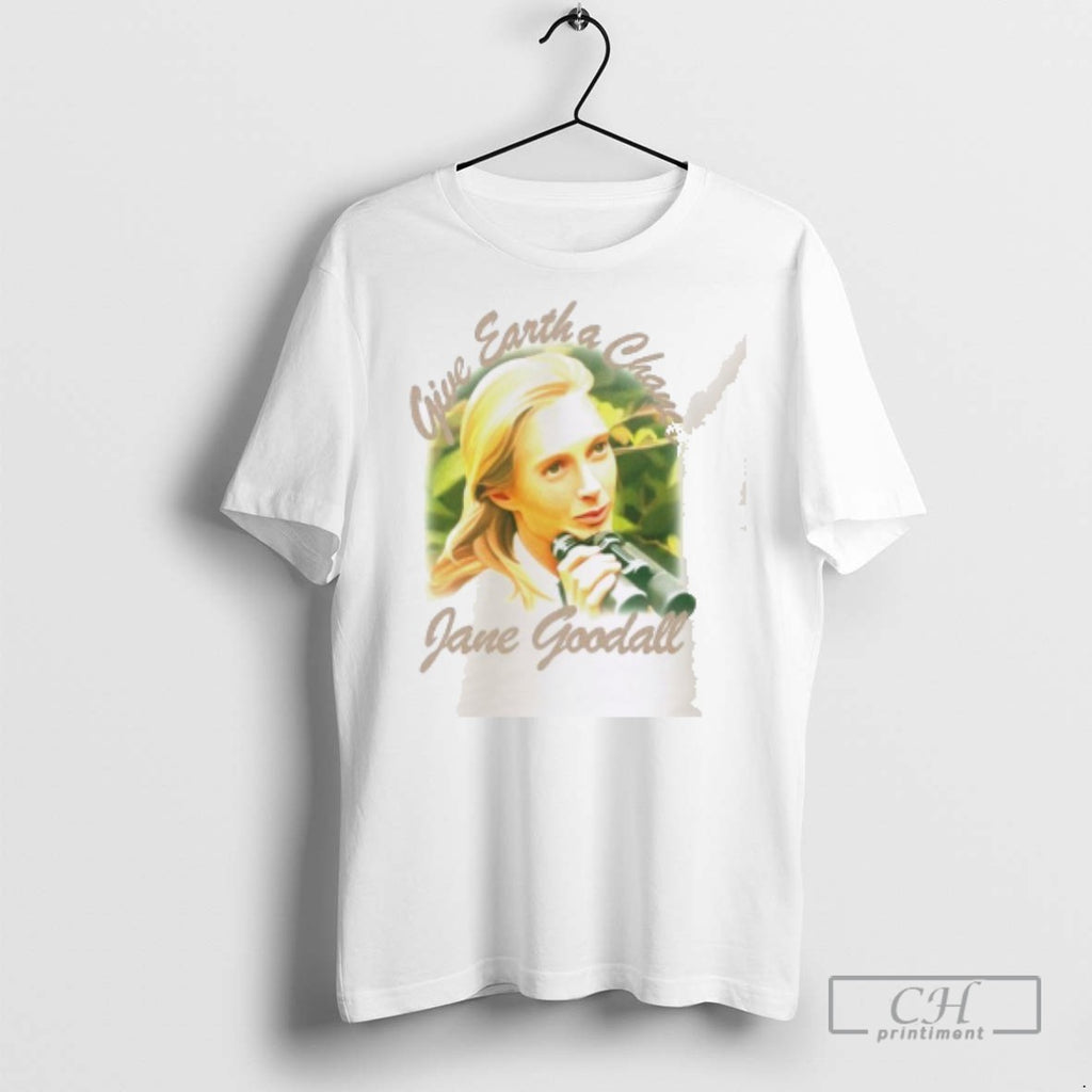 Jane Goodall Give Earth A Chance T Shirts