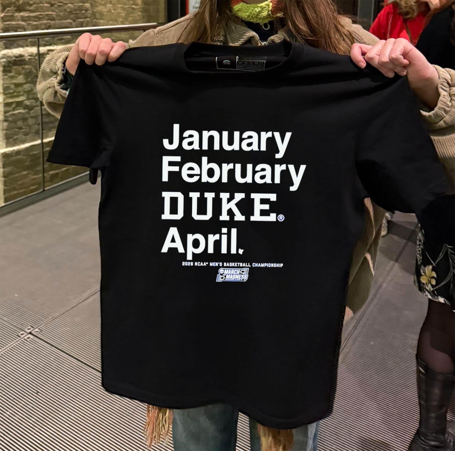 January February Duke April NCAA Division I men’s basketball tournament shirt