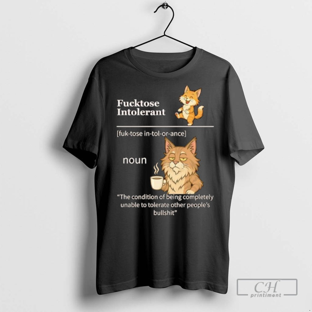 Java Cats Fucktose Intolerant The Condition Of Being Completely Unable To Tolerate T Shirts