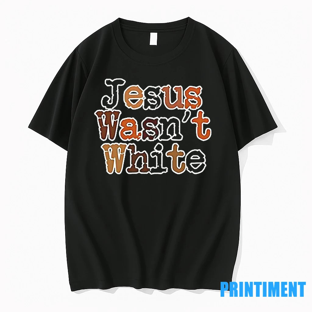 Jesus Wasnt White Retro Style Text Tshirts Sweater