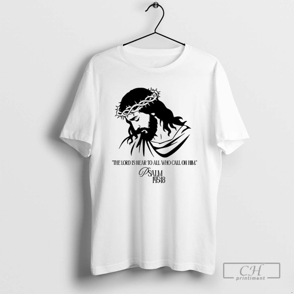 Jesus The Lord Is Near To All Who Call On Him T Shirts