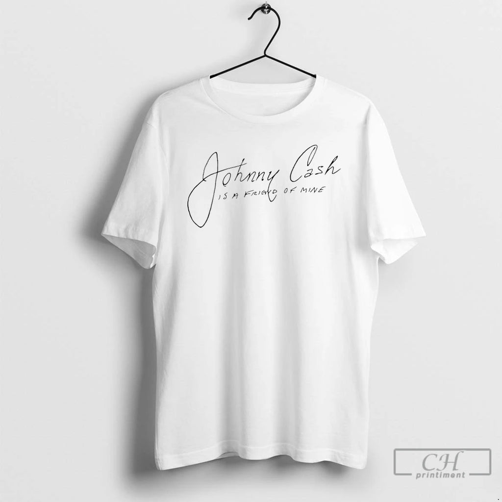 Johnny Cash Is A Friend Of Mine T Shirts