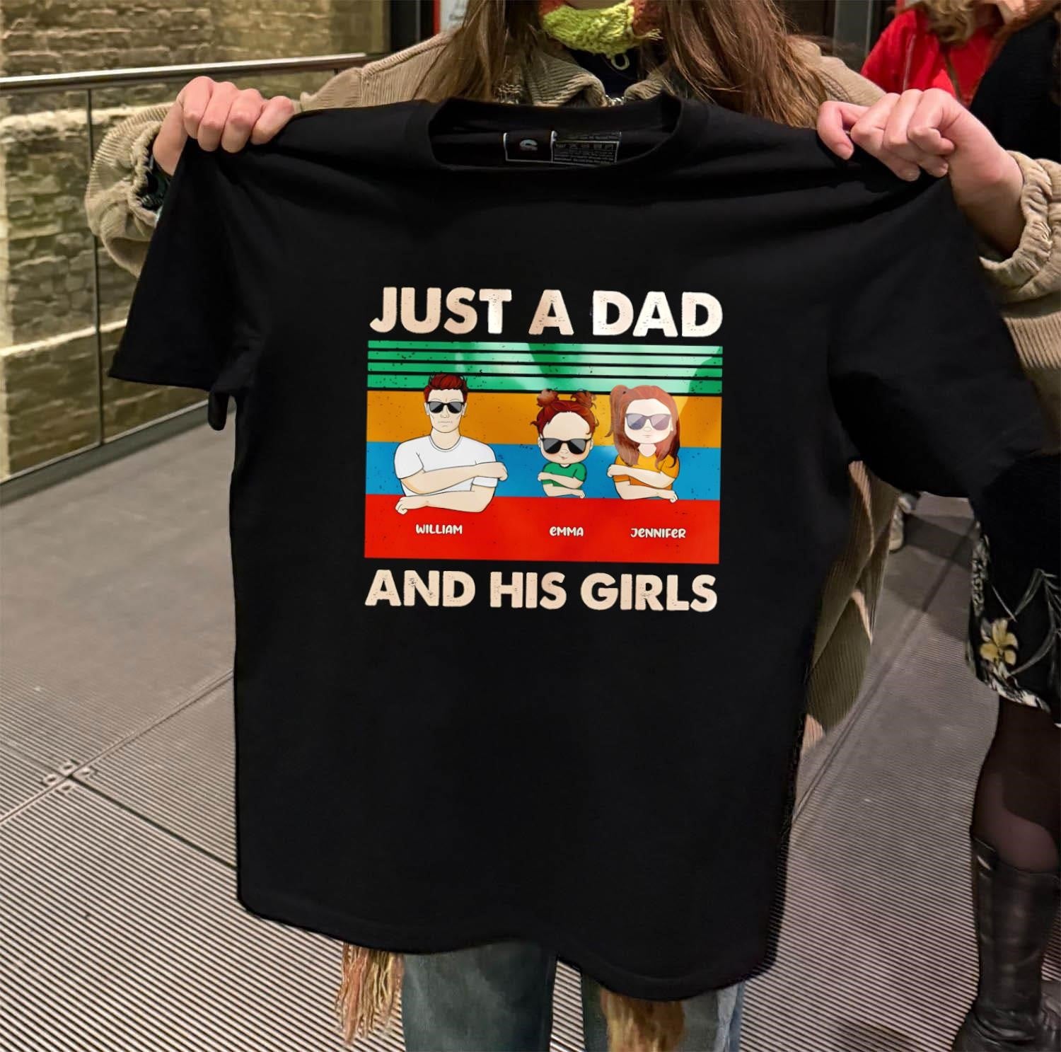 Just A Dad William Emma Jennifer His Girls shirt