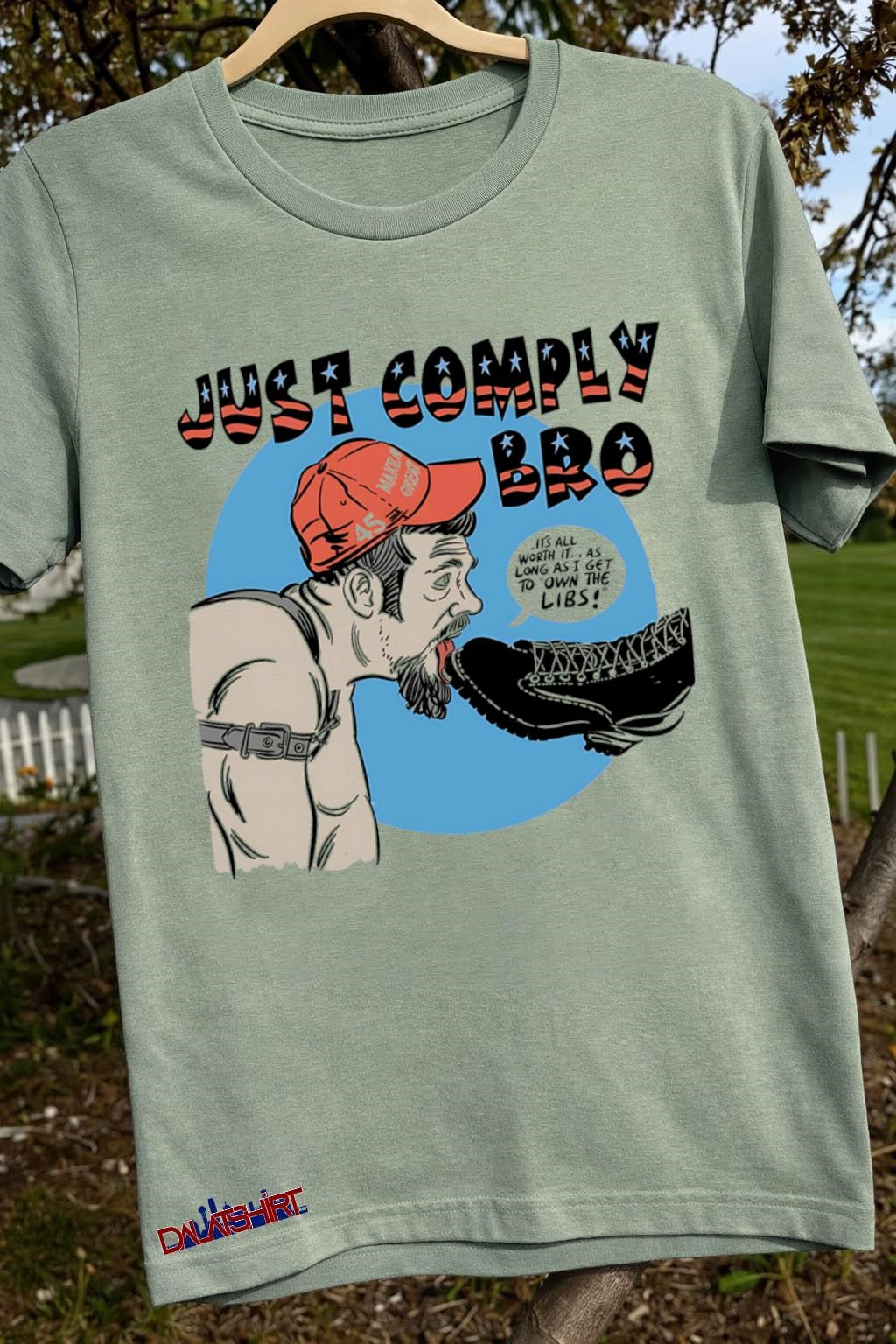 Just Comply Bro Own the Libs man licking boot shirt