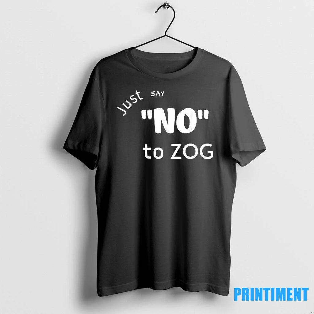 Just Say No To Zog Tshirts Sweater