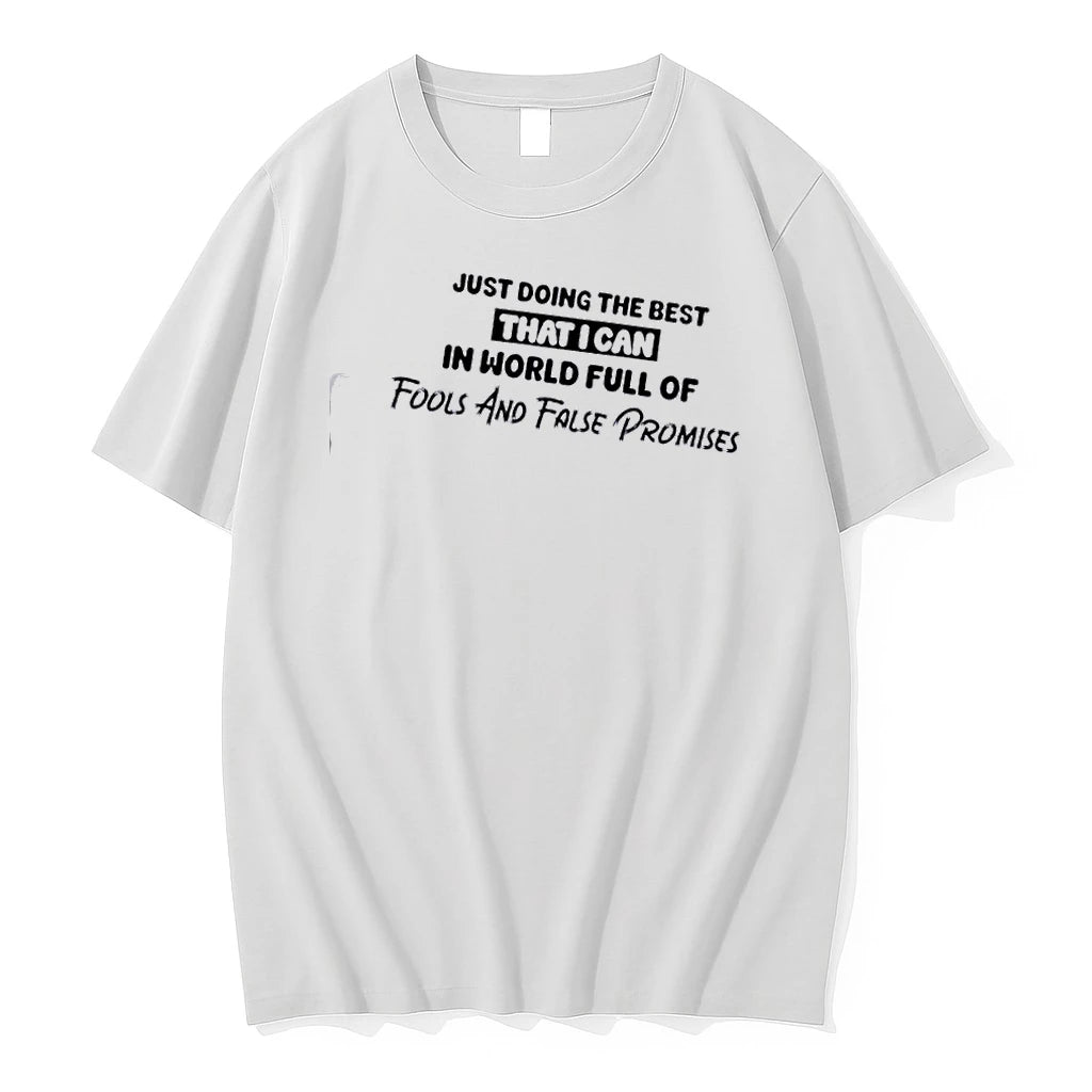 Just Doing The Best That I Can In A World Full Of Fools And False