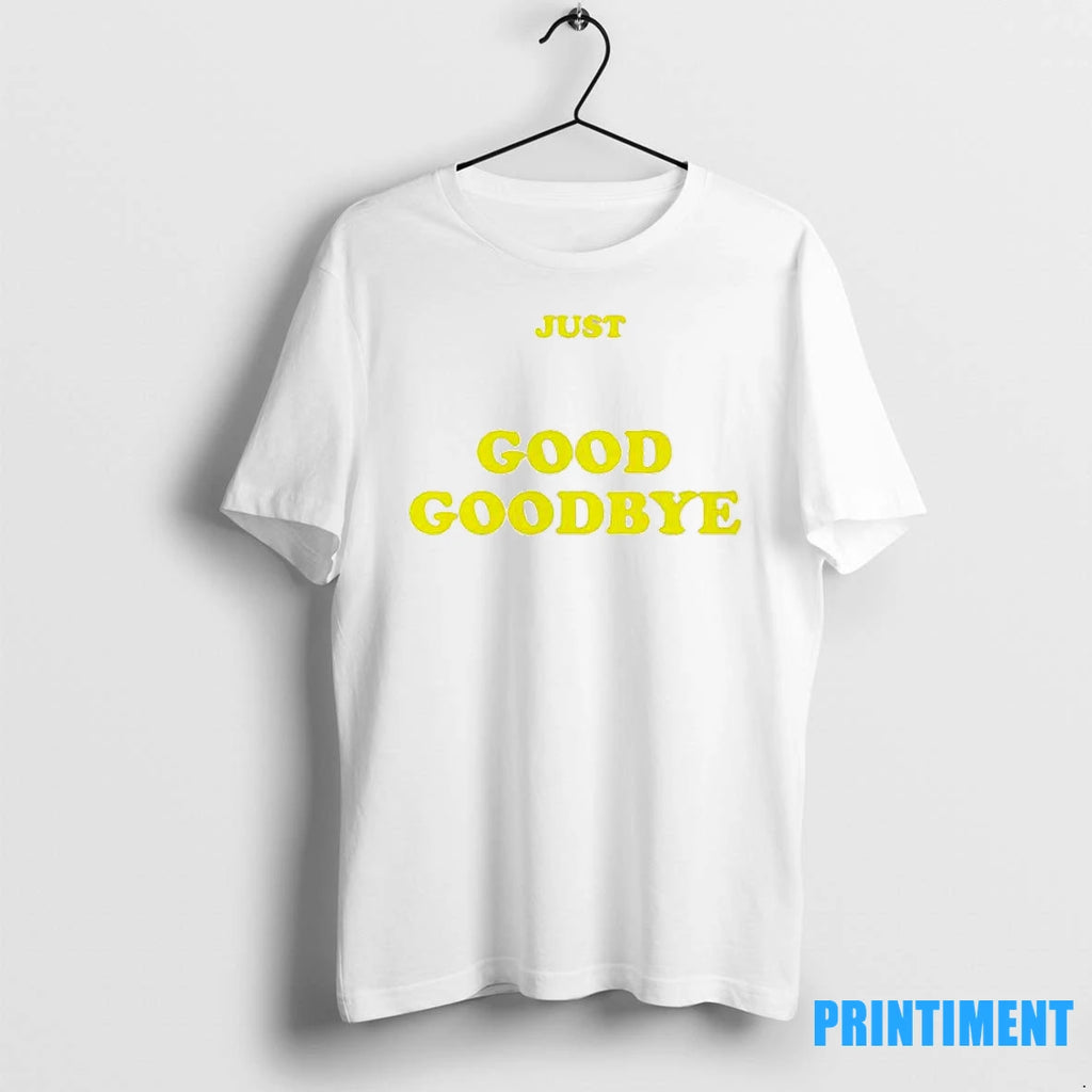 Just Good Goodbye Tshirts Sweater