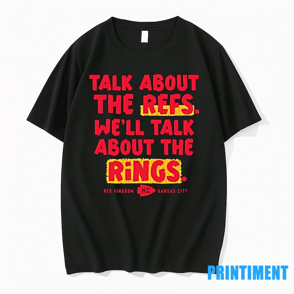 Kansas City Chiefs Talk About The Refs Well Talk About The Rings Tshirts Sweater