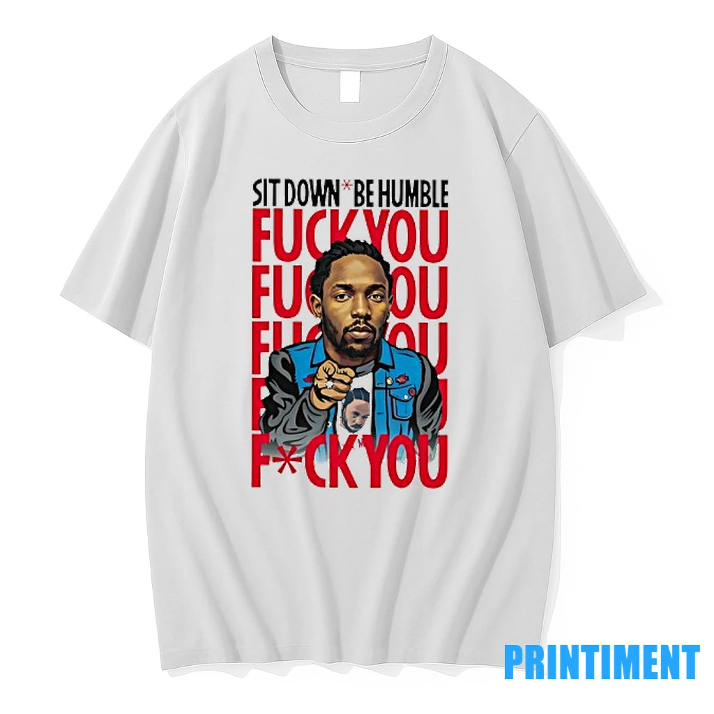 Kendrick Lamar Sit Down Be Humble Fck You Tshirts Sweater