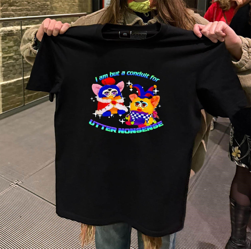 King And Jester Furby I Am But A Conduit For Utter Nonsense shirt
