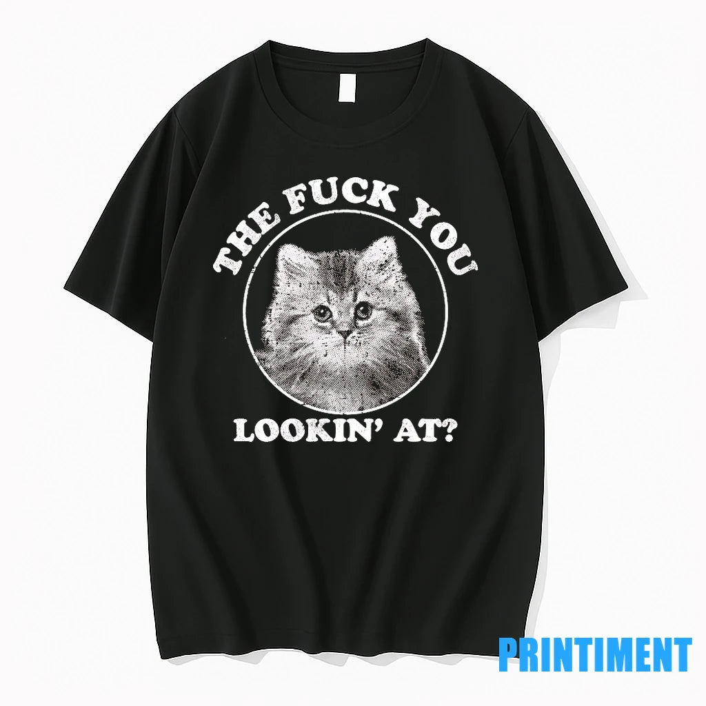Kitten The Fuck You Looking At Tshirts Sweater