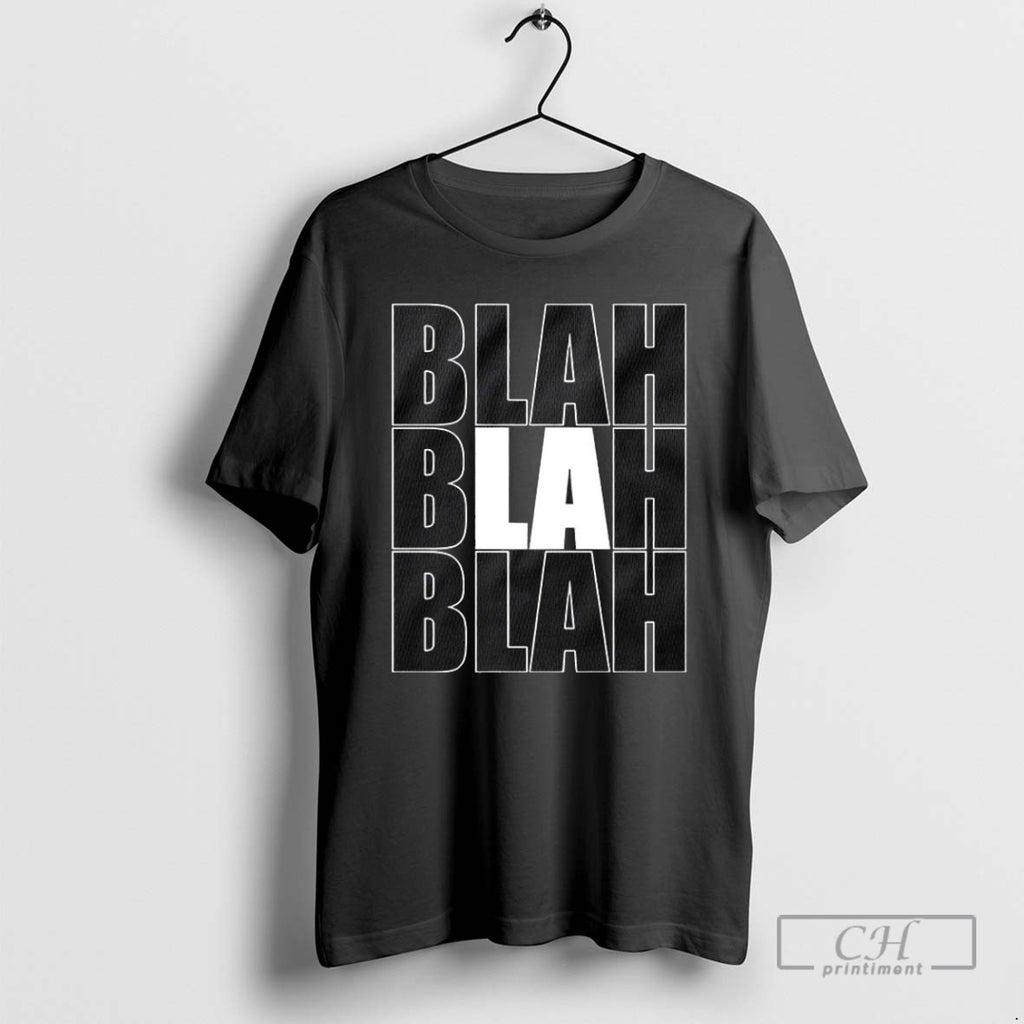 La Blah Blah Blah T Shirts