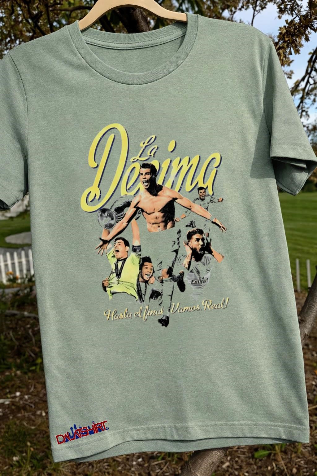 La Decima Hasta el final Vamos Real Cristiano Ronaldo shirt
