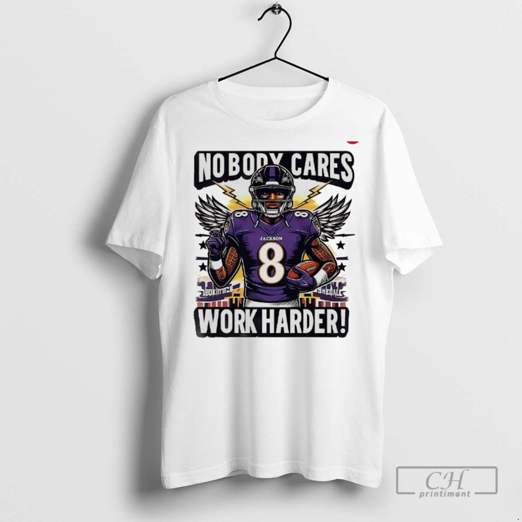Lamar Jackson Baltimore Ravens Nobody Cares Work Harder T Shirts