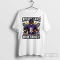Lamar Jackson Baltimore Ravens Nobody Cares Work Harder T Shirts
