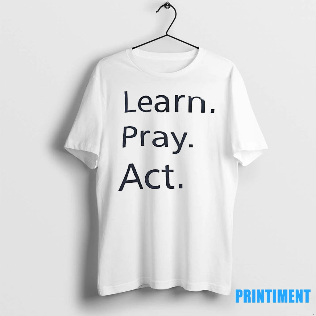 Learn Pray Act Tshirts Sweater