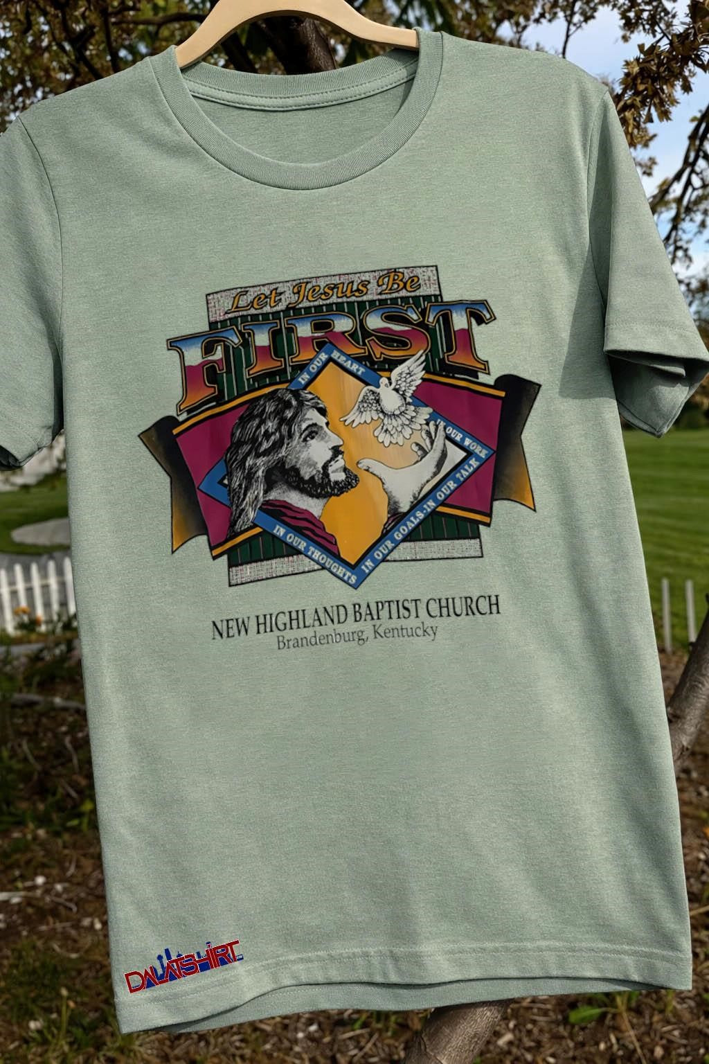 Let Jesus Be First New Highland Baptist Church shirt