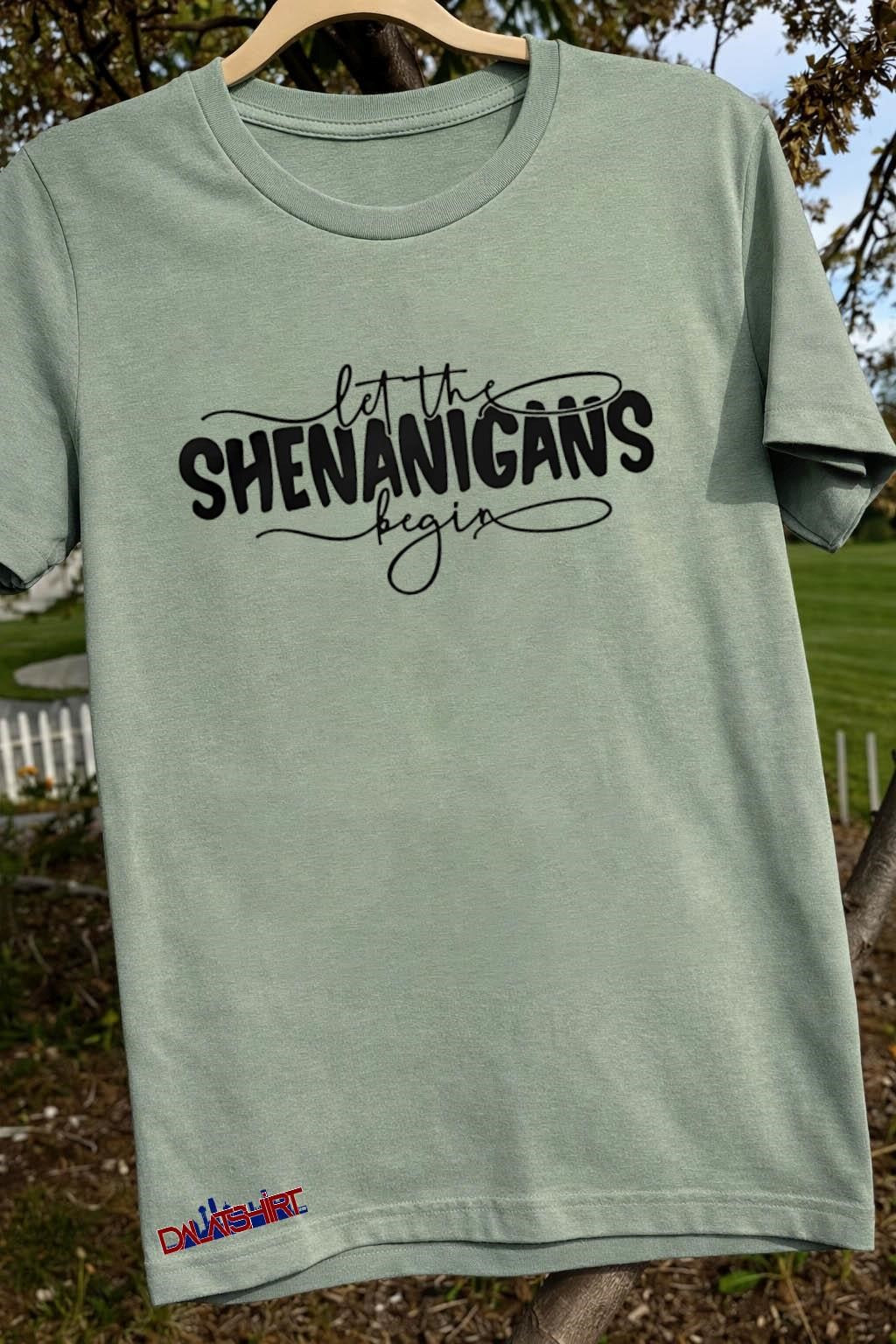 Let The Shenanigans Begin shirt