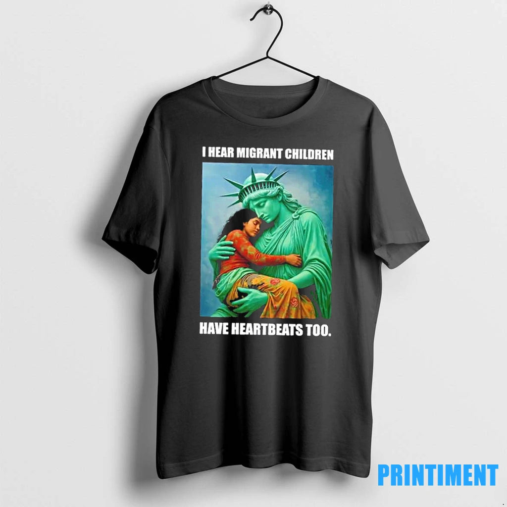 Liberty Of Statue I Hear Migrant Children Have Heartbeats Too Tshirts Sweater
