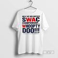 Limited Edition And If We Win Another Swac Championship Whoopty Doo Jackson State University Graphic