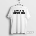 Limited Edition Arnold Is Numero Uno Graphic Tee Shirt Sweatshirt Hoodies