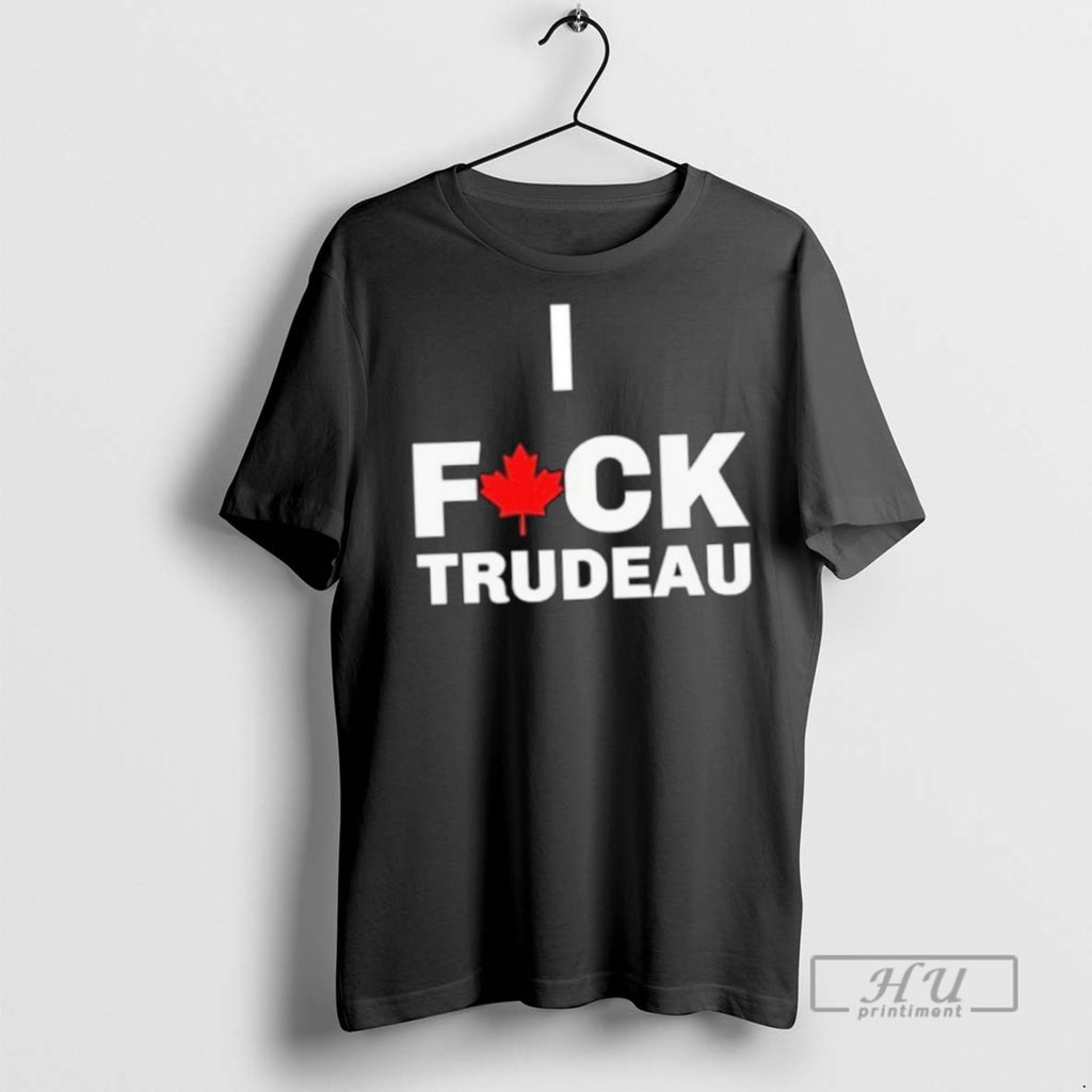 Limited Edition Canada I Fuck Trudeau Graphic Tee Shirt Sweatshirt Hoodies