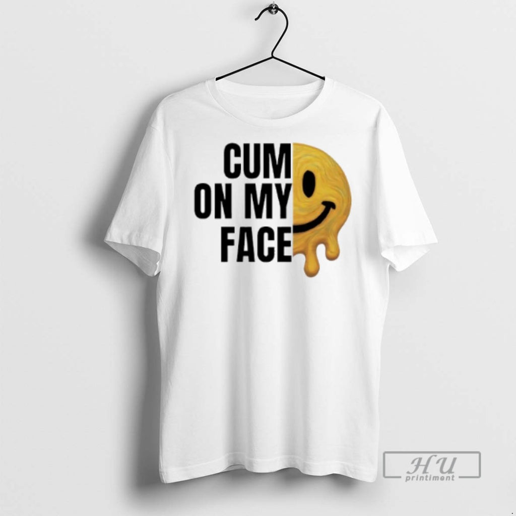Limited Edition Cum On My Face Graphic Tee Shirt Sweatshirt Hoodies