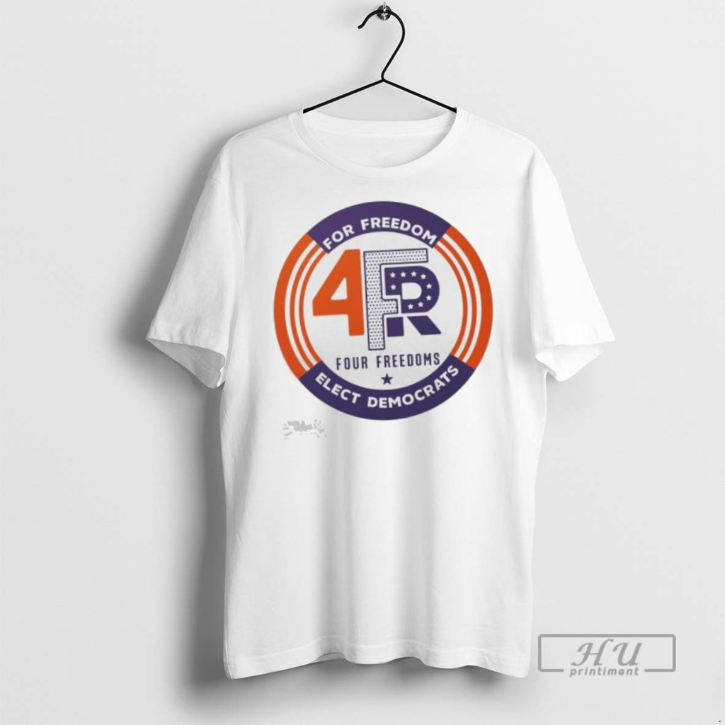 Limited Edition For Freedom Four Freedoms Elect Democrats Graphic Tee Shirt Sweatshirt Hoodies