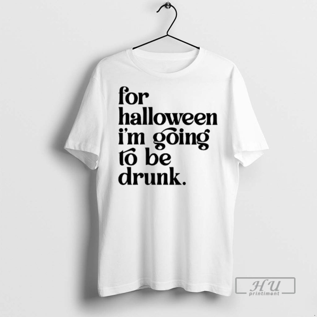 Limited Edition For Halloween Im Going To Be Drunk Graphic Tee Shirt Sweatshirt Hoodies