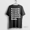 Limited Edition Forward Forward Forward Defender Defender Goalie List Team Graphic Tee Shirt Sweatshirt Hoodies
