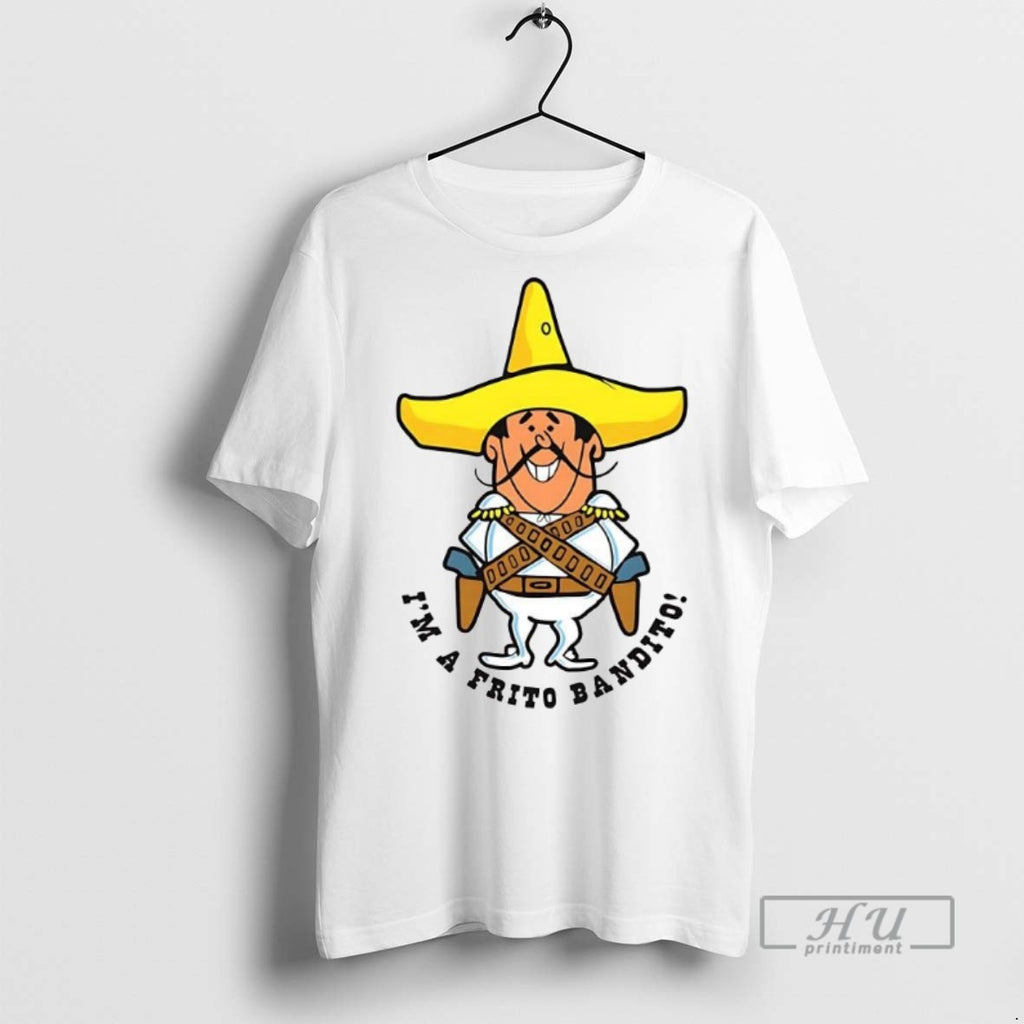 Limited Edition Frito Bandito Im A Frito Bandito Graphic Tee Shirt Sweatshirt Hoodies