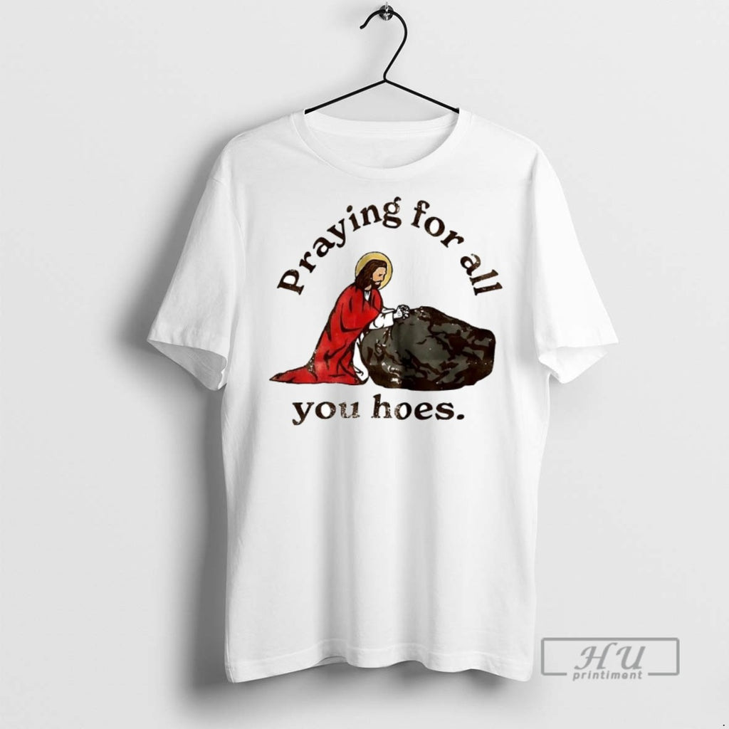 Limited Edition Giesu Praying For All You Hoes Graphic Tee Shirt Sweatshirt Hoodies