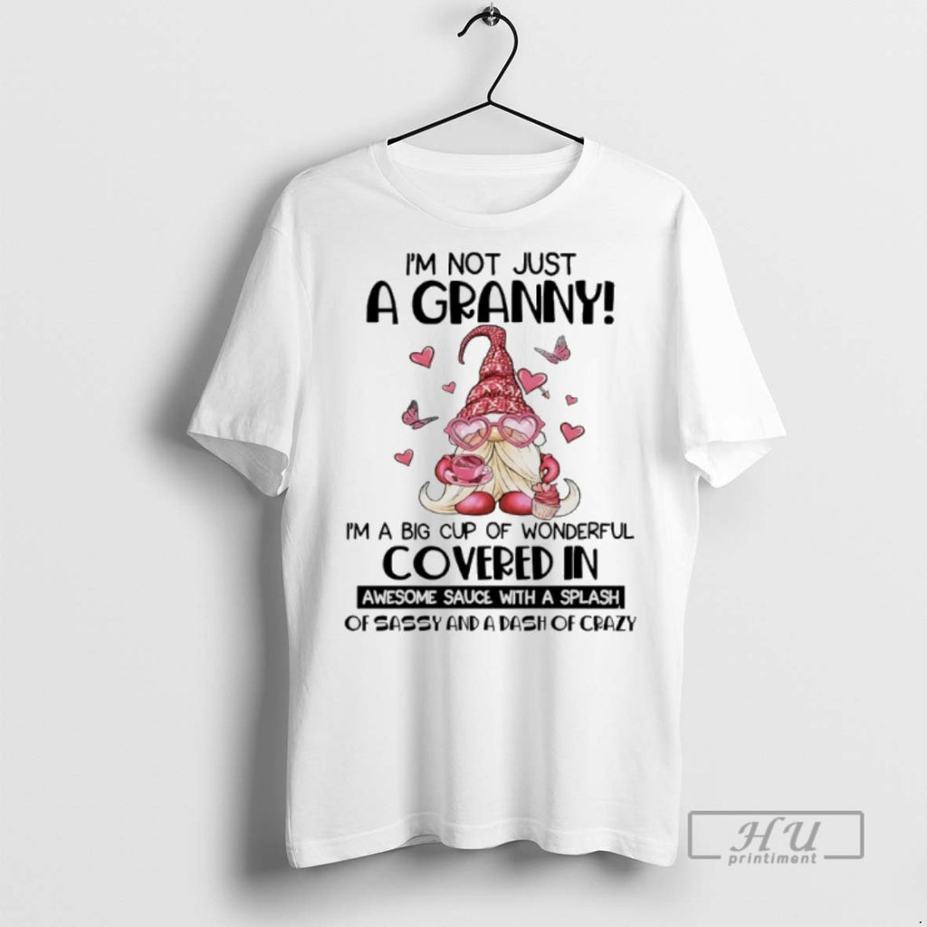 Limited Edition Gnome Im Not Just A Granny Im A Big Cup Of Wonderful Covered