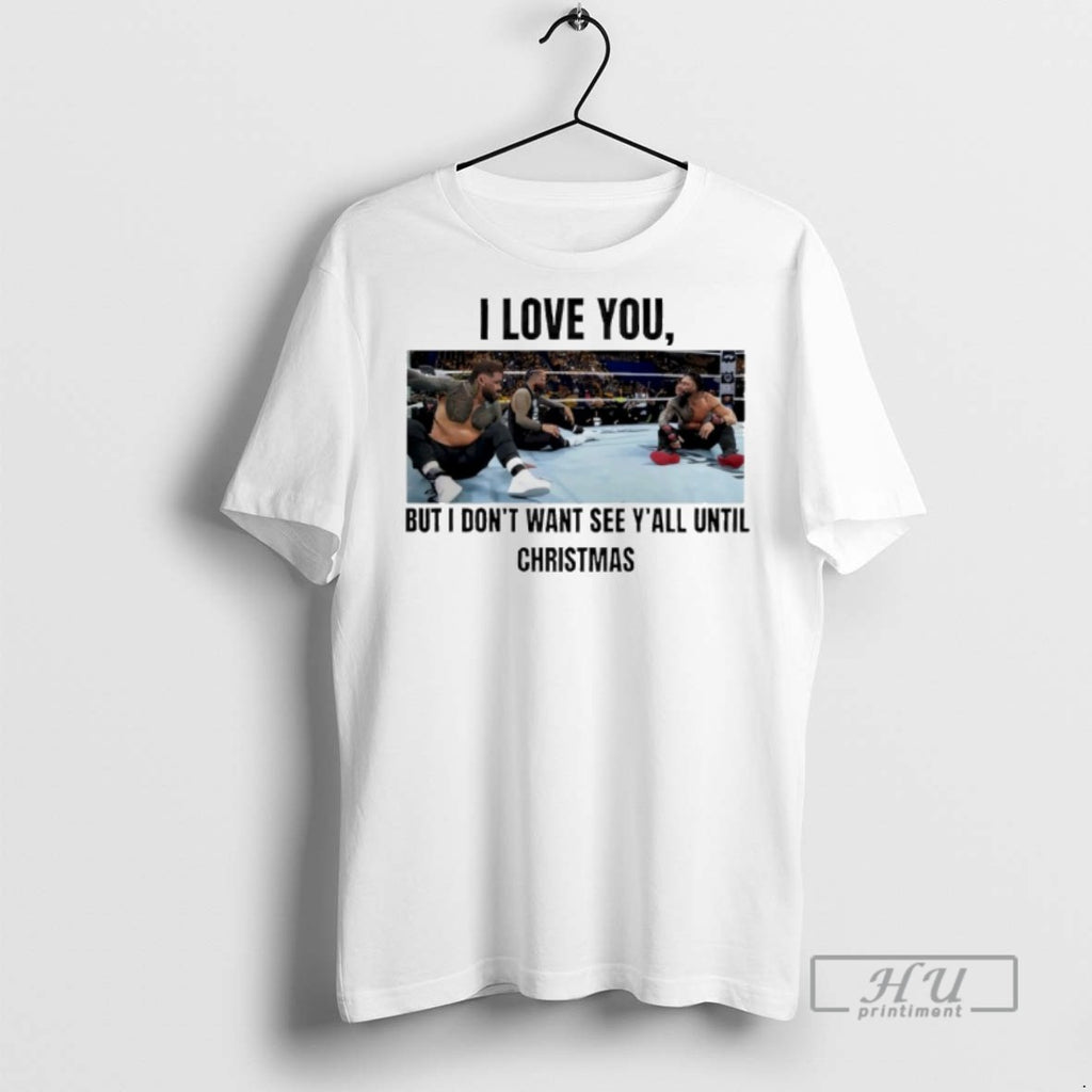Limited Edition I Love You But I Dont Wanna See Yall Until Christmas Graphic Tee