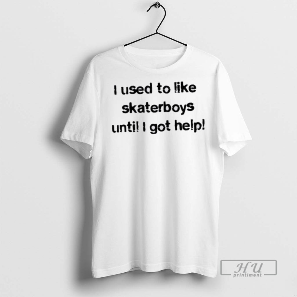 Limited Edition I Used To Like Skater Boys Until I Get Help Graphic