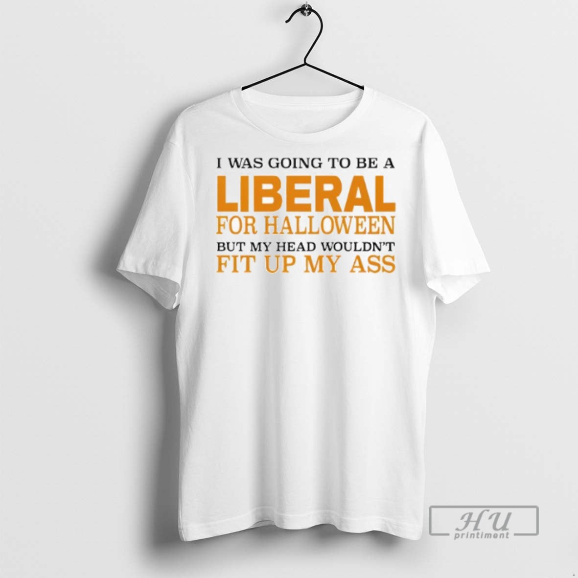 Limited Edition I Was Going To Be A Liberal For Halloween But My Head Wouldnt