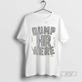 Limited Edition Jameson Turner Dump Hr Here Dump 61 Here Graphic Tee Shirt Sweatshirt Hoodies