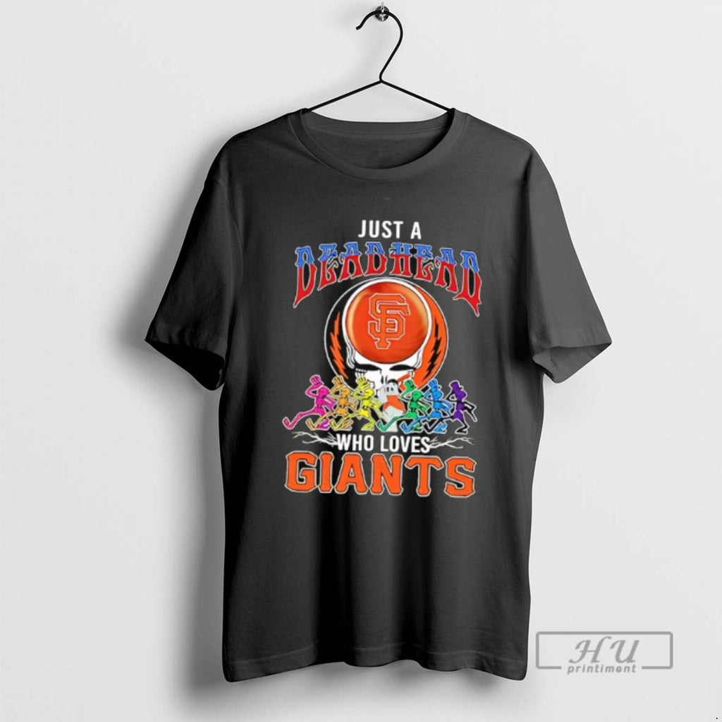 Limited Edition Just A Deadhead Who Loves San Francisco Giants Graphic Tee Shirt Sweatshirt Hoodies