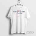Limited Edition Kamala Harris These Mothafuckas Are Crazy Graphic Tee Shirt Sweatshirt Hoodies