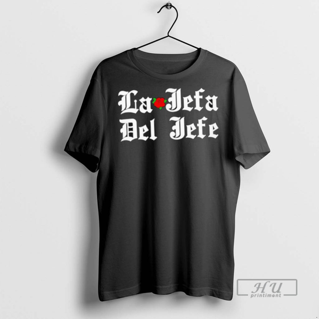 Limited Edition La Jefa Del Jefe Graphic Tee Shirt Sweatshirt Hoodies