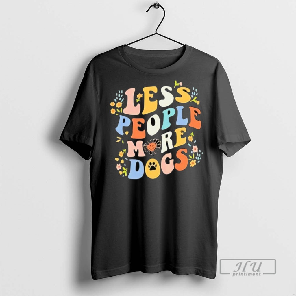 Limited Edition Less People More Dogs Graphic Tee Shirt Sweatshirt Hoodies