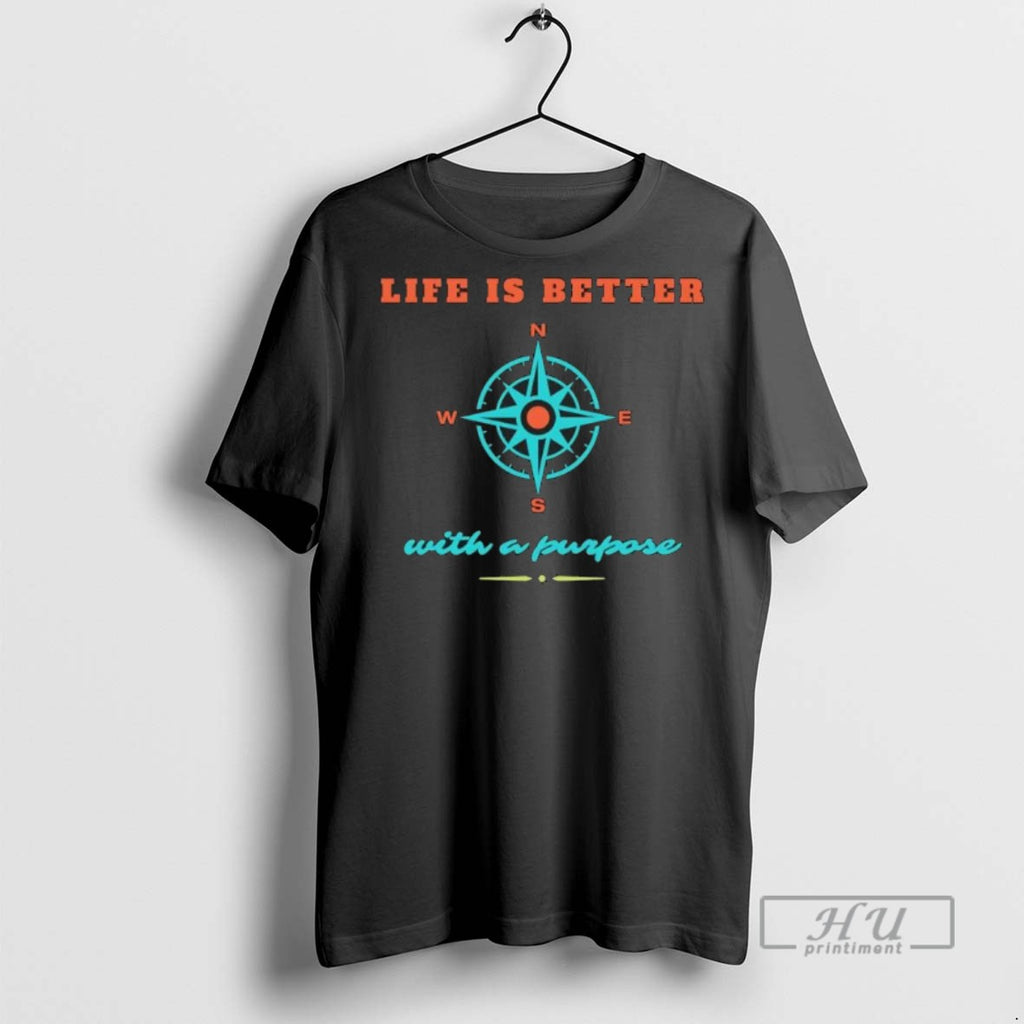 Limited Edition Life Is Better With A Purpose Graphic Tee Shirt Sweatshirt Hoodies