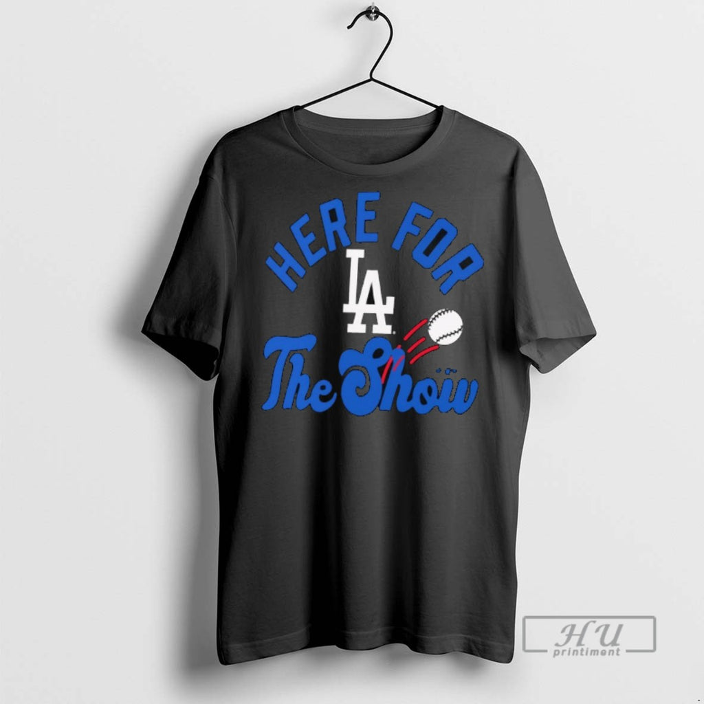 Limited Edition Los Angeles Dodgers Here For The Show Graphic Tee Shirt Sweatshirt Hoodies