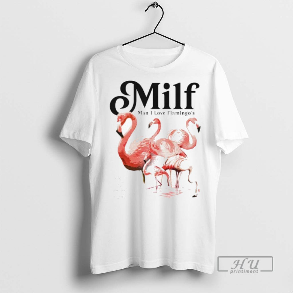 Limited Edition Milf Man I Love Flamingos Graphic Graphic Tee Shirt Sweatshirt Hoodies
