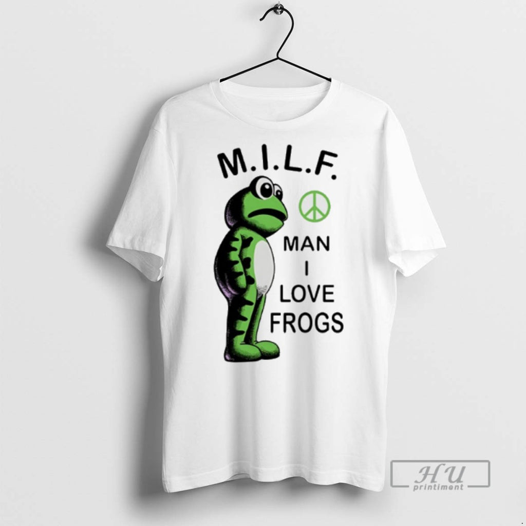 Limited Edition Milf Man I Love Frogs Meme Graphic Tee Shirt Sweatshirt Hoodies