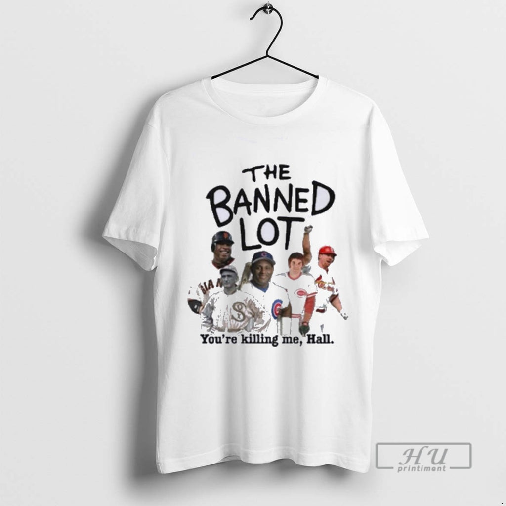 Limited Edition Mlb Legends The Banned Lot Youre Killing Me Hall Graphic Tee Shirt