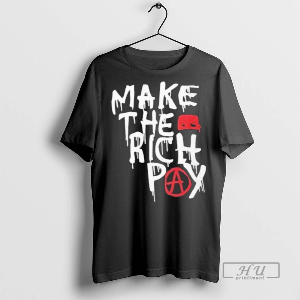 Limited Edition Make The Rich Pay Graphic Tee Shirt Sweatshirt Hoodies